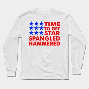 Time To Get Star Spangled Hammered Long Sleeve T-Shirt